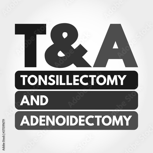 T&A - Tonsillectomy and Adenoidectomy acronym, medical concept background