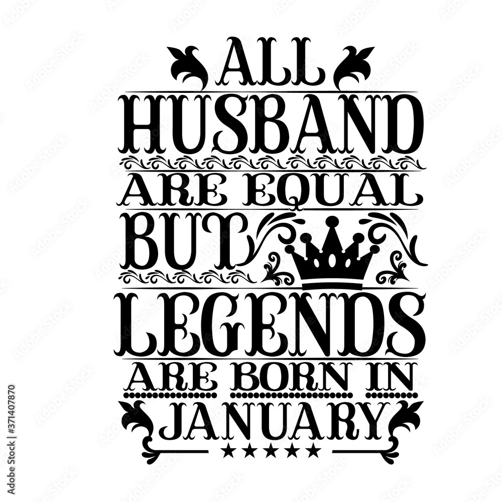 Fototapeta premium All husband are equal but legends are born in January