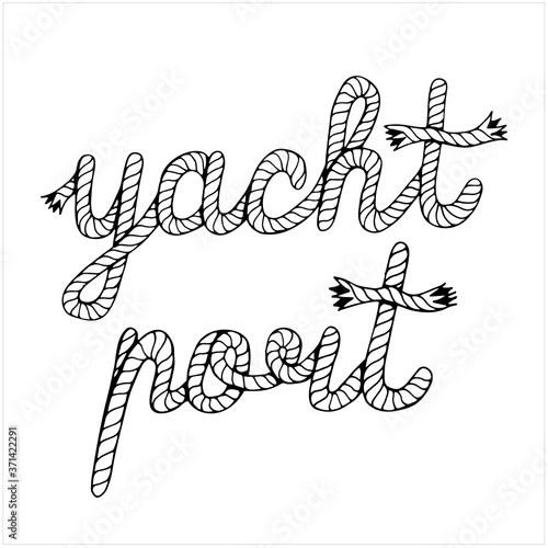 Yacht port, lettering with hawser, hand drawn vector illustration