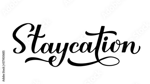 Staycation calligraphy hand lettering isolated on white. Stay home vacation and local tourism concept. Vector template for postcard, banner, flyer, sticker, t-shirt, etc
