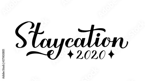 Staycation 2020 calligraphy hand lettering isolated on white. Stay home vacation and local tourism concept. Vector template for postcard, banner, flyer, sticker, t-shirt, etc.