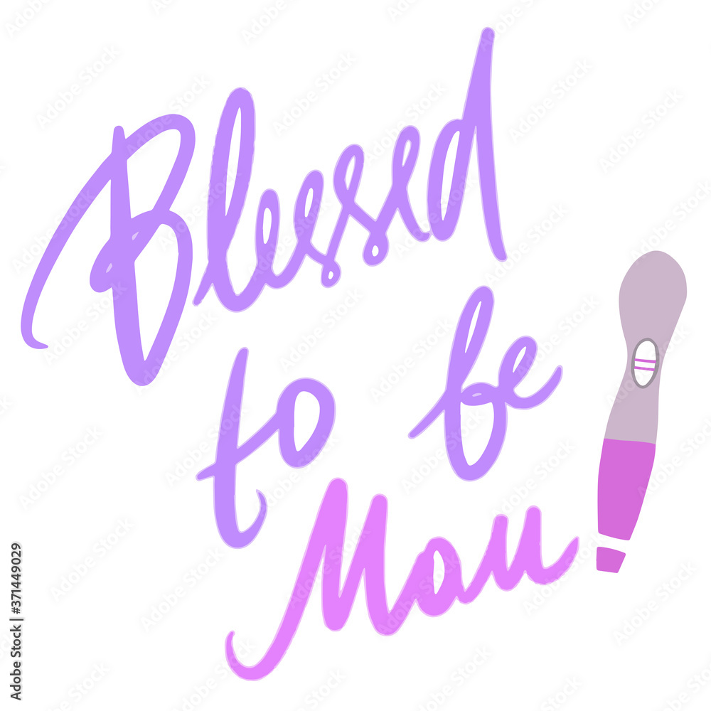 Blessed to be mom. Hand drawn vector lettering. Motivation phrase. Isolated on white background.