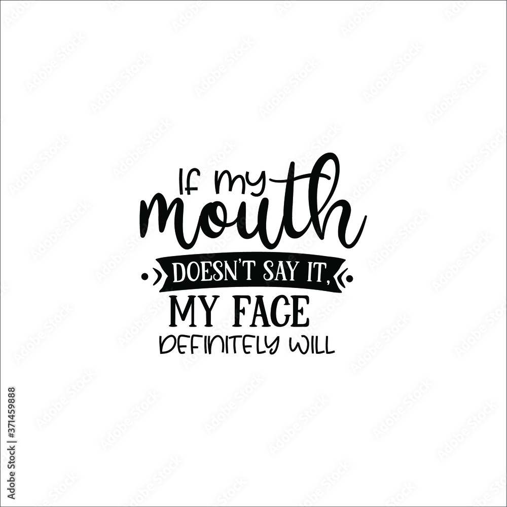  If my mouth doesn?t say it, my face definitely will