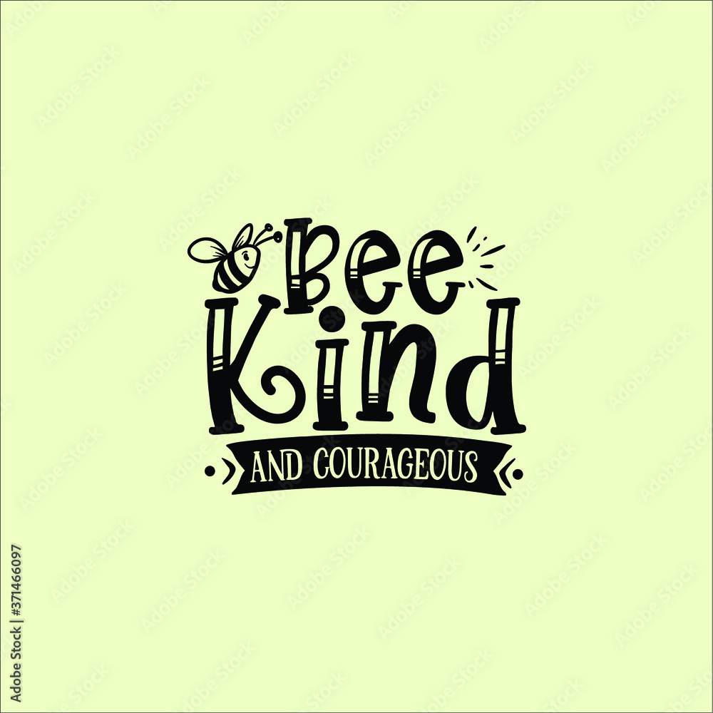 Be kind and courageous Be kind and courageous