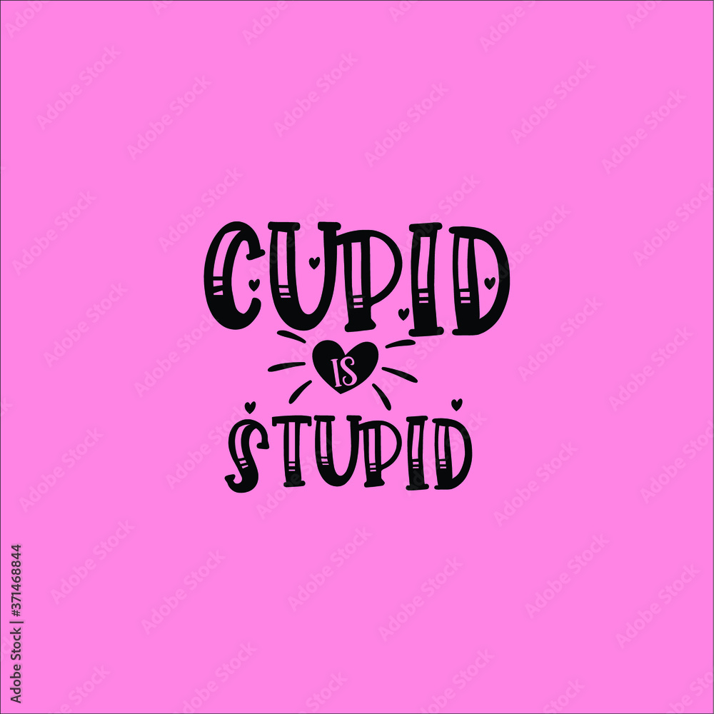 Cupid is Stupid Cupid is Stupid