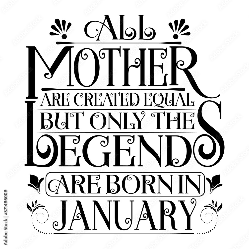 All Mother are equal but legends are born in January Birthday Vector.