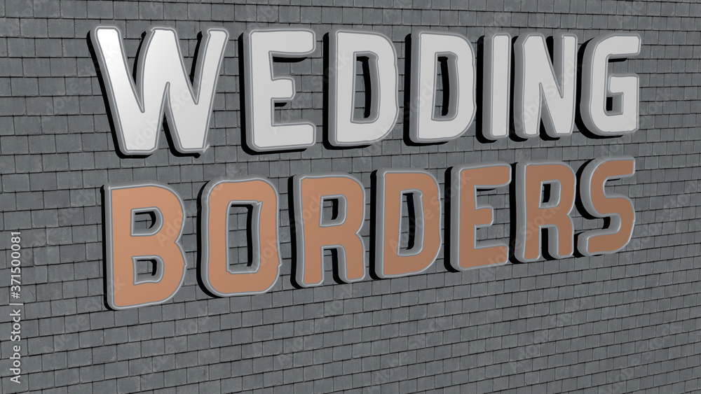 wedding borders text on textured wall - 3D illustration for background and design wedding borders text on textured wall - 3D illustration for background and design