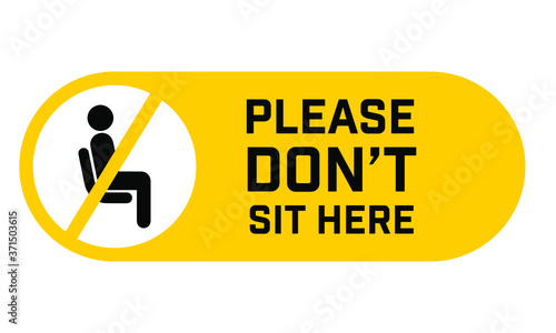 Do Not Sit Here Signage for restaurants and public places inorder to encourage people to practice social distancing to further prevent the spread of COVID-19 as the lockdown rule eases across globe.	 photo