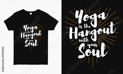 Yoga is the hangout of your soul. Yoga saying typography T-shirt design template for man and woman.