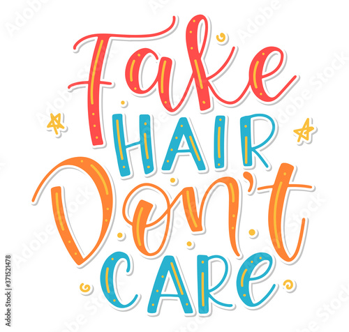 Fake hair don't care - colored vector illustration with motivation text. © Анастасия Виноградов