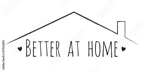 Better at home lettering in doodle style for self quarantine time vector illustration