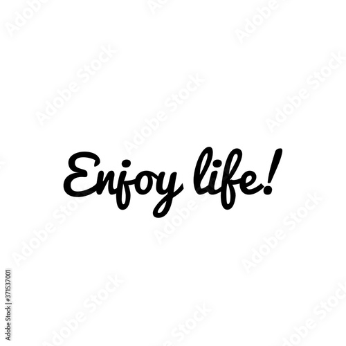 ''Enjoy life!'' quote illustration