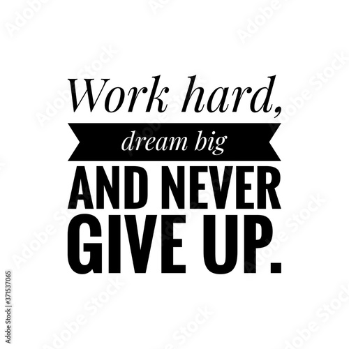 ''Work hard, dream big, never give up'' motivational quote illustration