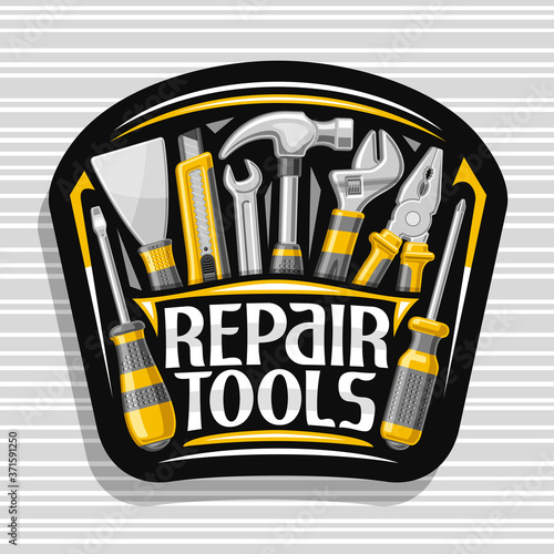 Vector logo for Repair Tools, black decorative badge with illustration of various yellow rubber and steel repair tools, art design signboard with unique letters for words repair tools for labor day.