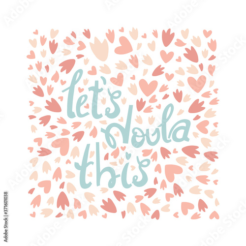 Lets doula this. Vector card cute with the phrase and heart, isolated on white background Pastel colors. World Doula Week.