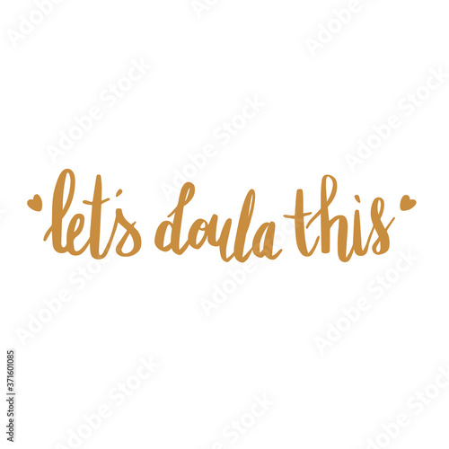 Lets doula this. Vector cartoon with the phrase isolated on white background. World Doula Week.