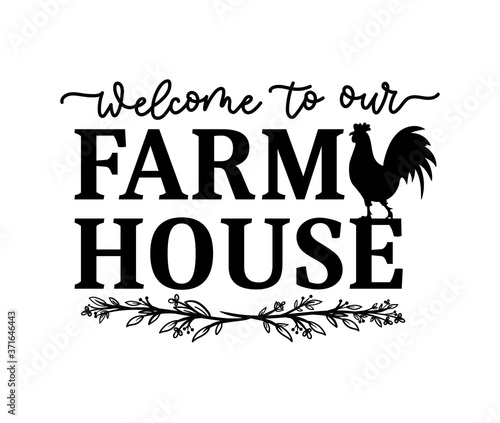 Welcome to our farmhouse design isolated on white background with farm house symbol rooster. Inspirational farmhouse decor vector illustration for signs, prints, cards, textile, porch, posters etc.