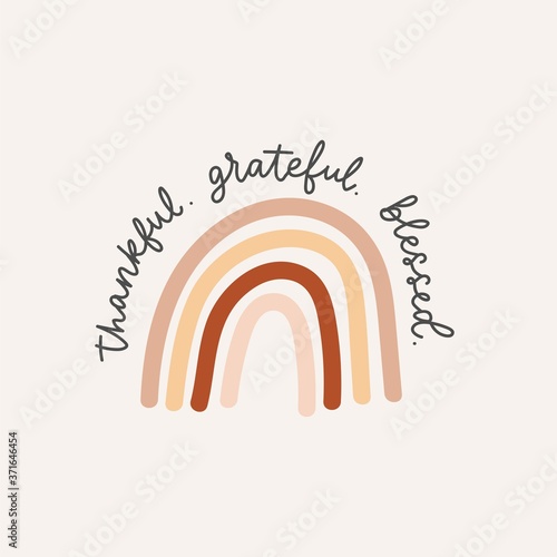 Thankful grateful blessed inspirational lettering card with rainbow in brown, red and beige colors. Modern calligraphy design for prints, cards, textile, posters, nursery etc. Vector illustration photo