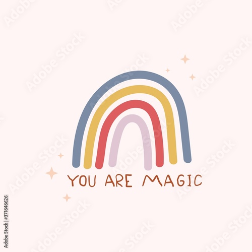 You are magic cute inspirational card with colorful rainbow and lettering. Motivational love quote for greeting card, baby shower,invitation, poster, nursery, wall decor or textile.Vector illustration