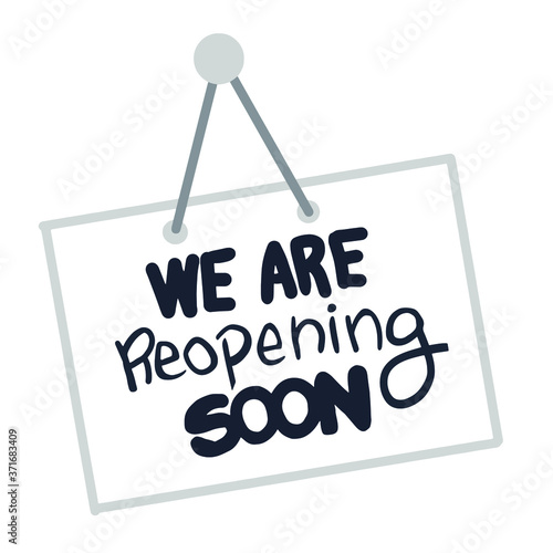 we are reopening soon wall plate, handwritten text sign, reopen after covid-19 pandemic lockdown, message phrase  isolated on white background, vector illustration