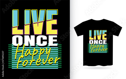 Live once t shirt modern typography