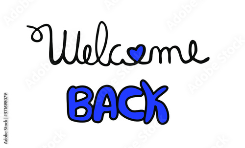 Welcome Back text sign, reopening after covid-19 pandemic lockdown , business return, handwritten cursive message isolated on white background, vector illustration line art