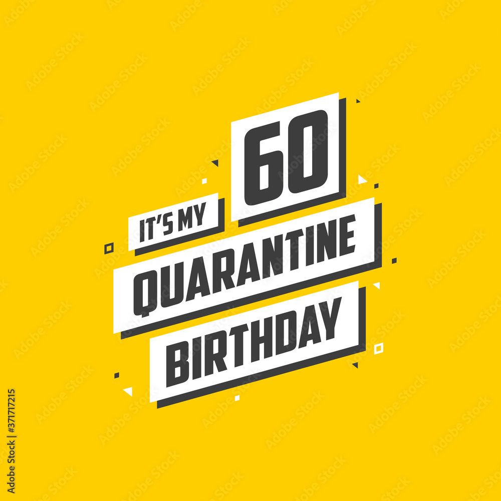 It's my 60 Quarantine birthday, 60 years birthday design. 60th birthday celebration on quarantine. It's my 60 Quarantine birthday, 60 years birthday design. 60th birthday celebration on quarantine.