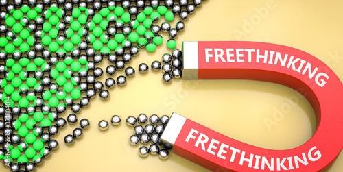 Freethinking attracts success - pictured as word Freethinking on a magnet to symbolize that Freethinking can cause or contribute to achieving success in work and life, 3d illustration