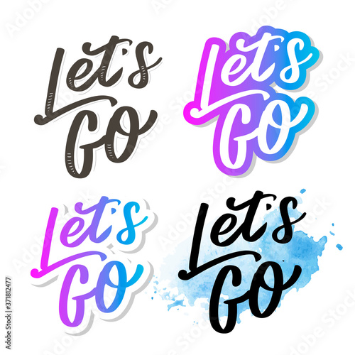 Hand lettering of motivational phrase 'Let's go ' Ink painted modern calligraphy. Vector hand typography. Isolated on white.