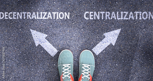 Decentralization and centralization as different choices in life - pictured as words Decentralization, centralization on a road to symbolize making decision, 3d illustration