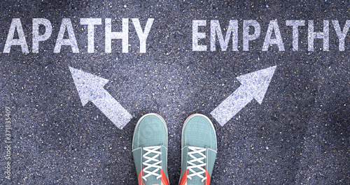 Apathy and empathy as different choices in life - pictured as words Apathy, empathy on a road to symbolize making decision and picking either Apathy or empathy as an option, 3d illustration