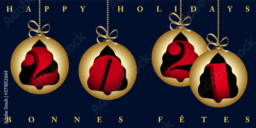 2021 - Illustration 3D de 4 boules de Noël or avec à l’intérieur un chiffre rouge de la nouvelle année - fond bleu nuit - texte anglais, français, traduction : Happy Holiday.