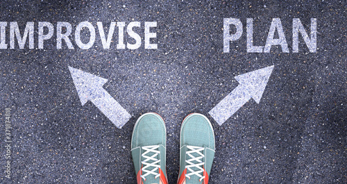 Improvise and plan as different choices in life - pictured as words Improvise, plan on a road to symbolize making decision and picking either Improvise or plan as an option, 3d illustration