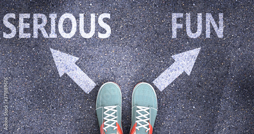 Serious and fun as different choices in life - pictured as words Serious, fun on a road to symbolize making decision and picking either Serious or fun as an option, 3d illustration