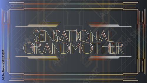 Art Deco Sensational Grandmother text. Decorative greeting card, sign with vintage letters.