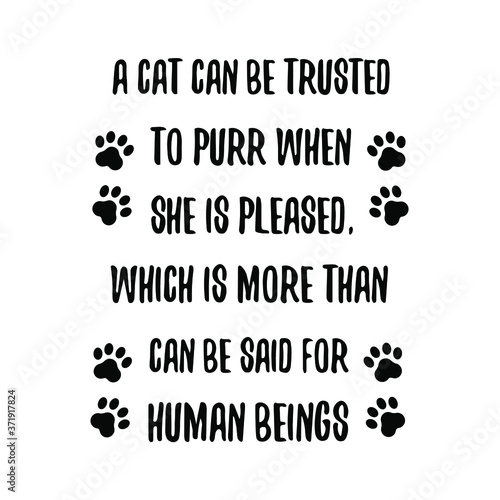 A cat can be trusted to purr when she is pleased. Vector saying. White isolate
