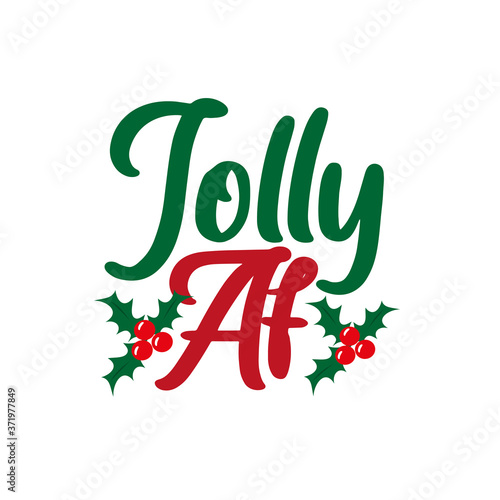 Jolly AF- funny text for Christmas with mitletoe. Good for T shirt print, poster, card, and gift design.