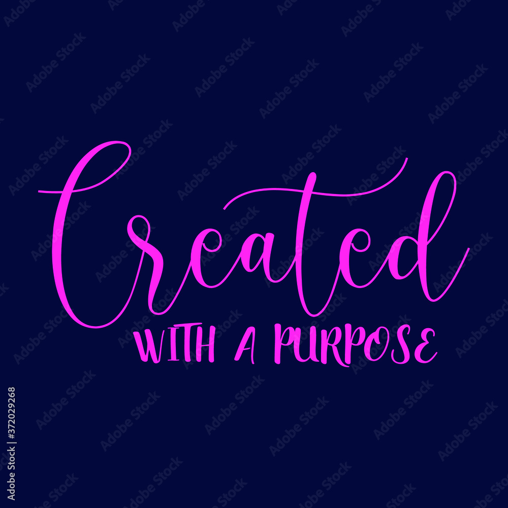 Created with a Purpose Christian Sayings and Christian Quotes colour.Christian Sayings and Christian Quotes.100% vector white t shirt, pillow, mug, sticker and other Printing media. Created with a Purpose Christian Sayings and Christian Quotes colour.Christian Sayings and Christian Quotes.100% vector white t shirt, pillow, mug, sticker and other Printing media.