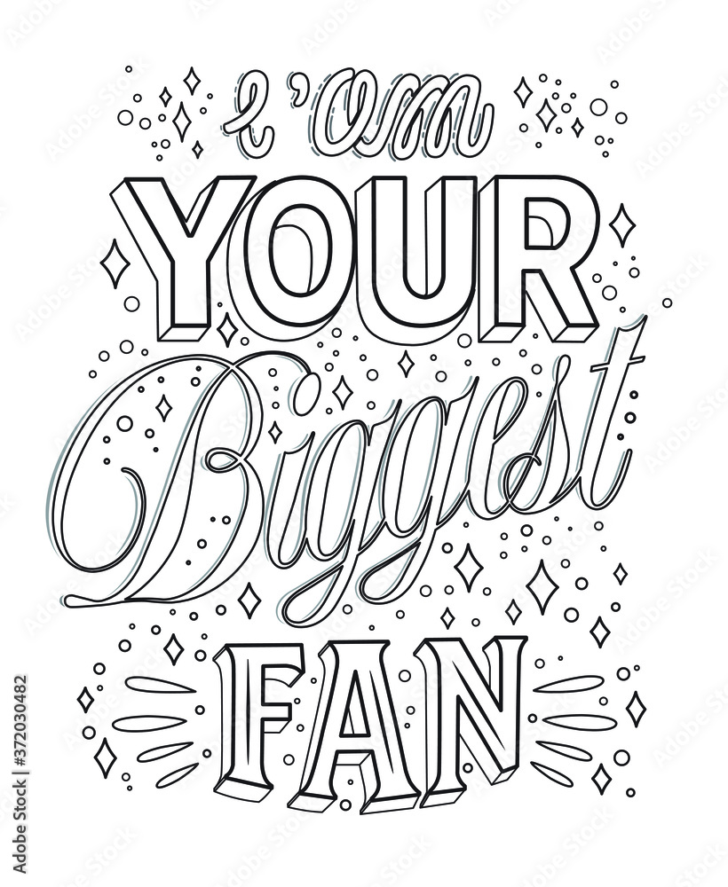 Printable Lettering coloring page. Motivational phrase, postcard for special person. I’m your biggest fan. Suitable for children and adults.