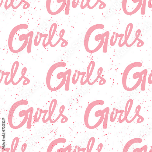 Girls. Vector seamless pattern with calligraphy hand drawn text. Good for wrapping paper, wedding card, birthday invitation, pattern fill, wallpaper