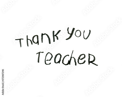 Thank you teacher child hand written note. Children message for teacher. Thank you note isolated on white background