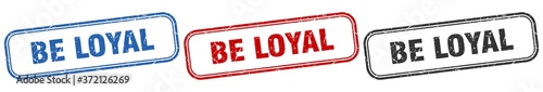 be loyal square isolated sign set. be loyal stamp