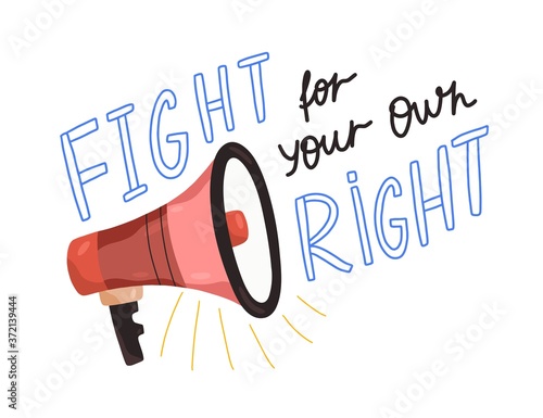 Motivational inscription with megaphone Fight for your own right vector flat illustration. Composition of independence, liberty and equality isolated. Loudspeaker with activist text inscription