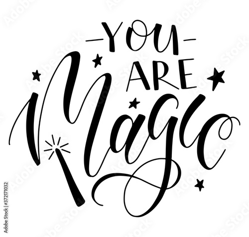 You are magic - black text isolated on white background - calligraphy for posters, photo overlays, card, t-shirt print and social media. 