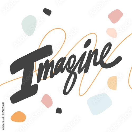 Imagine. Message, quote, sign, Lettering, Handwritten, vector for greeting