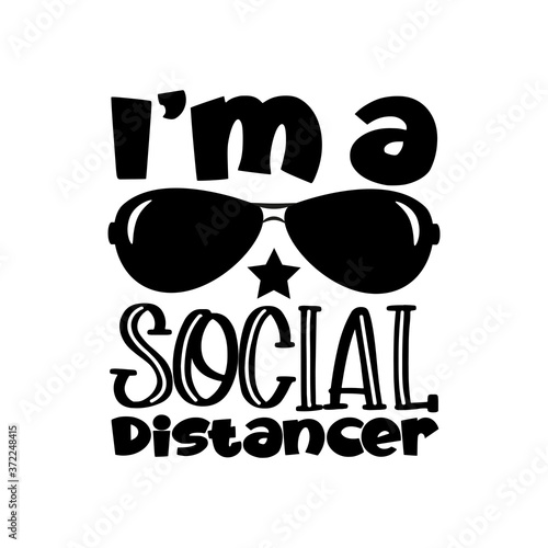 I'm A Social Distancer- funny phrase with sunglasses. Corona virus - funny illustration. Vector. Good for T shirt print, poster, card, gift design. photo