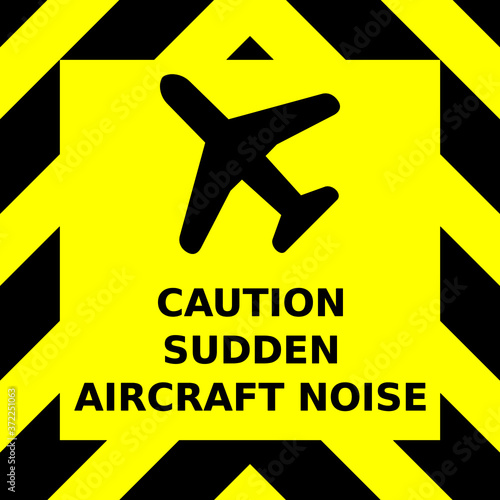 Black and yellow chevron vector graphic sign advising caution because of sudden aircraft noise