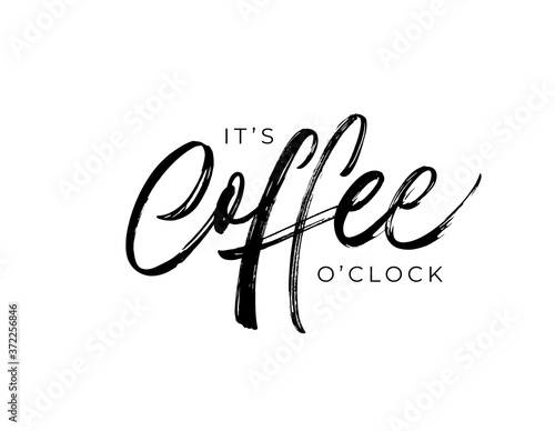 It's coffee o'clock modern quote. Vector brush calligraphy and lettering. Handwritten black text isolated on white background. Phrase about Coffee time. Design for t-shirt, prints, banner, cafe. 