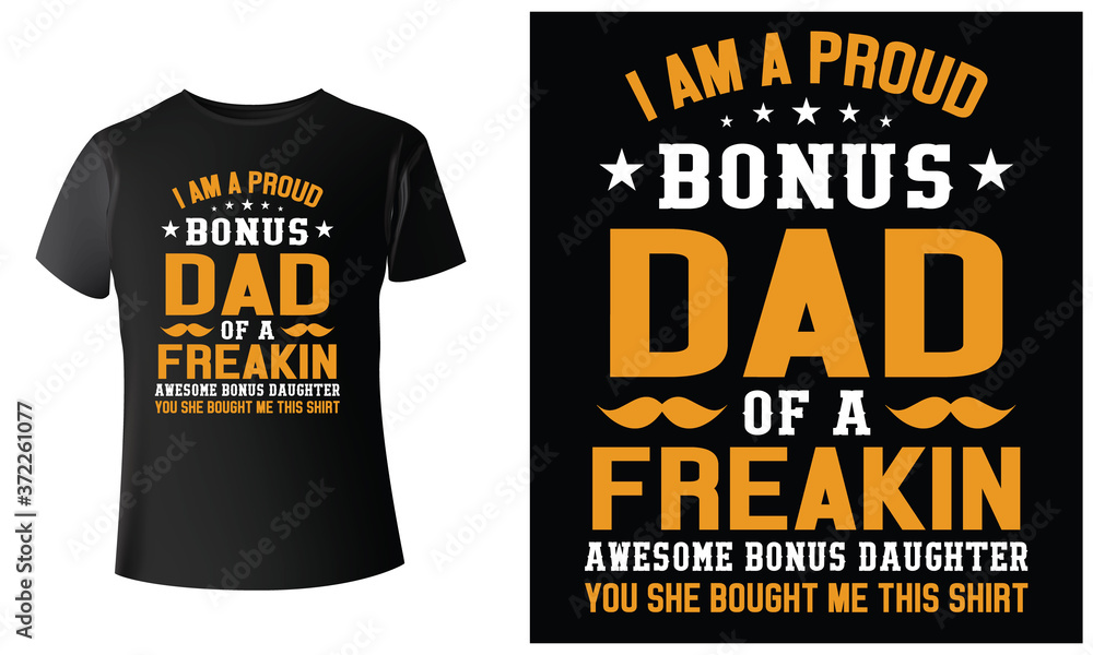 I AM A PROUD BONUS DAD OF A FREAKIN AWESOME BONUS DAUGHTER YOU SHE BOUGHT ME THIS SHIRT I AM A PROUD BONUS DAD OF A FREAKIN AWESOME BONUS DAUGHTER YOU SHE BOUGHT ME THIS SHIRT