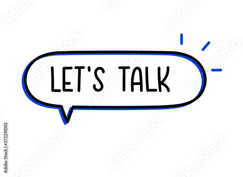 Let's talk inscription. Handwritten lettering illustration. Black vector text in speech bubble. Simple outline marker style. Imitation of conversation.